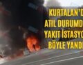 Kurtalan’da Atıl Durumdaki Yakıt İstasyonu Böyle Yandı!..