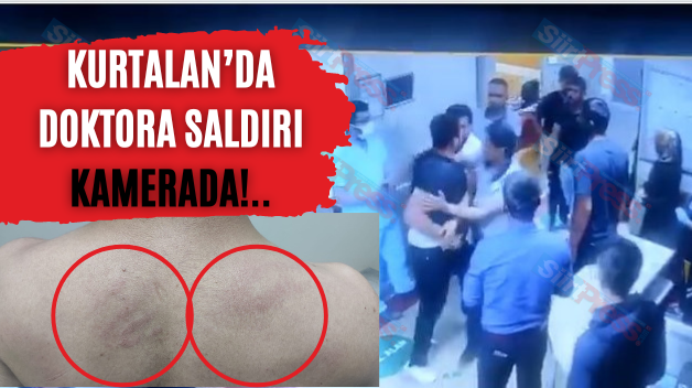 Kurtalan’da Doktora Saldırı Kamerada!..