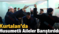 Kurtalan’da Husumetli Aileler Barıştırıldı