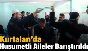 Kurtalan’da Husumetli Aileler Barıştırıldı