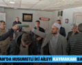 KURTALAN’DA HUSUMETLİ İKİ AİLEYİ KAYMAKAM BARIŞTIRDI