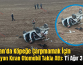 Kurtalan’da Köpeğe Çarpmamak İçin Direksiyon Kıran Otomobil Takla Attı: 1’i Ağır 3 Yaralı