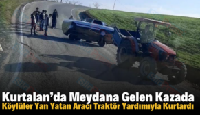 Kurtalan’da Meydana Gelen Kazada Köylüler Yan Yatan Aracı Traktör Yardımıyla Kurtardı