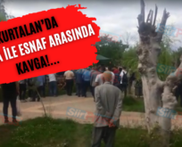 Kurtalan’da Zabıta İle Esnaf Arasında Kavga!…