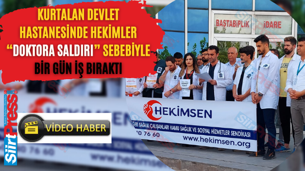 Kurtalan Devlet Hastanesinde Hekimler “Doktora Saldırı” Sebebiyle Bir Gün İş Bıraktı