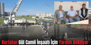 Kurtalan Gül Camii İnşaatı İçin Yardım Bekliyor