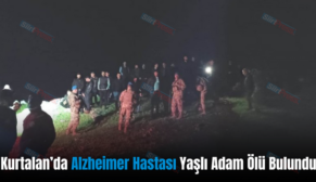 Kurtalan’da Alzheimer Hastası Yaşlı Adam Ölü Bulundu