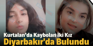 Kurtalan’da Kaybolan İki Kız Diyarbakır’da Bulundu