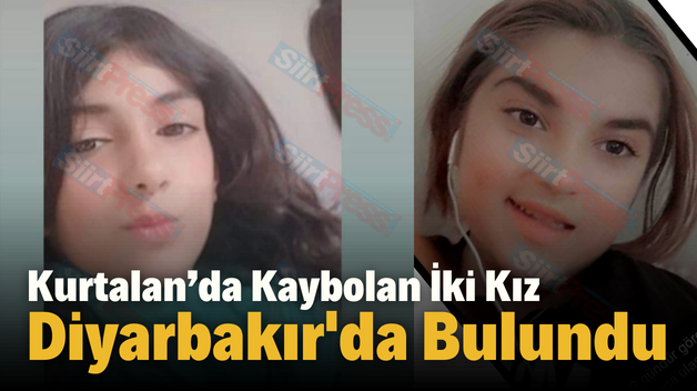 Kurtalan’da Kaybolan İki Kız Diyarbakır’da Bulundu