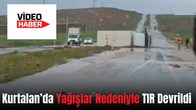 Kurtalan’da Yağışlar Nedeniyle TIR Devrildi