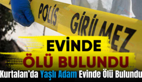 Kurtalan’da Yaşlı Adam Evinde Ölü Bulundu
