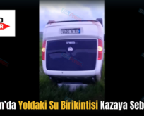 Kurtalan’da Yoldaki Su Birikintisi Kazaya Sebep Oldu