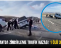 KURTALAN’DA ZİNCİRLEME TRAFİK KAZASI: 1 ÖLÜ 3 YARALI