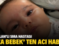 KURTALAN’LI SMA HASTASI ‘ROZA BEBEK’ TEN ACI HABER!.