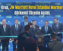 Kuzu Grup, JW Marriott Hotel İstanbul Marmara Sea Görkemli Törenle Açıldı