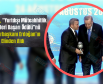 Kuzu Grup, “Yurtdışı Müteahhitlik Hizmetleri Başarı Ödülü”nü Cumhurbaşkanı Erdoğan’ın Elinden Aldı