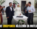 KUZU VE ERKOYUNCU AİLELERİN EN MUTLU GÜNÜ