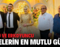 KUZU VE ERKOYUNCU AİLELERİN EN MUTLU GÜNÜ