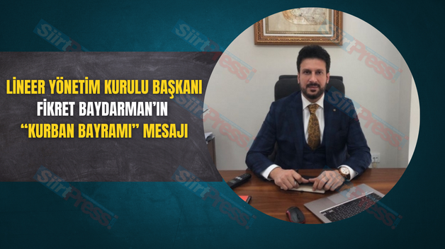 LİNEER YÖNETİM KURULU BAŞKANI FİKRET BAYDARMAN’IN “KURBAN BAYRAMI” MESAJI