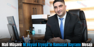 Mali Müşavir M.Veysel Eryeşil’in Ramazan Bayramı Mesajı