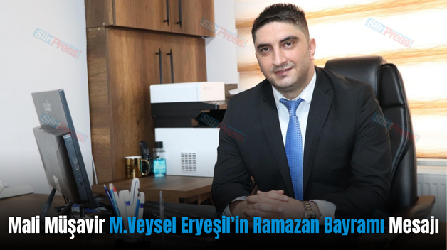 Mali Müşavir M.Veysel Eryeşil’in Ramazan Bayramı Mesajı
