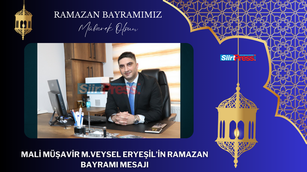 MALİ MÜŞAVİR M.VEYSEL ERYEŞİL’İN RAMAZAN BAYRAMI MESAJI