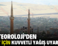 METEOROLOJİ’DEN SİİRT İÇİN KUVVETLİ YAĞIŞ UYARISI!..