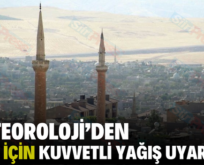 METEOROLOJİ’DEN SİİRT İÇİN KUVVETLİ YAĞIŞ UYARISI!..