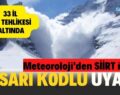 Meteoroloji’den Siirt İçin Sarı Kodlu Uyarı! 33 İl Çığ Tehlikesi Altında..