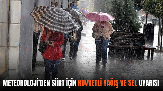 METEOROLOJİ’DEN SİİRT İÇİN KUVVETLİ YAĞIŞ VE SEL UYARISI