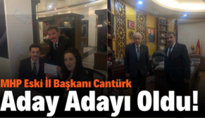 MHP Eski İl Başkanı Cantürk Aday Adayı Oldu!