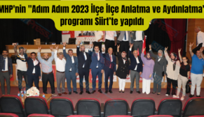 MHP’nin “Adım Adım 2023 İlçe İlçe Anlatma ve Aydınlatma” programı Siirt’te yapıldı