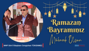 MHP SİİRT İL BAŞKANI CENGİZHAN TÜKENMEZ’İN RAMAZAN BAYRAMI MESAJI