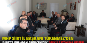 İL BAŞKANI TÜKENMEZ’DEN ‘SİİRT’TE MHP ADAYLARINI ÇEKECEK’ SPEKÜLASYONUNA NEŞTER!..