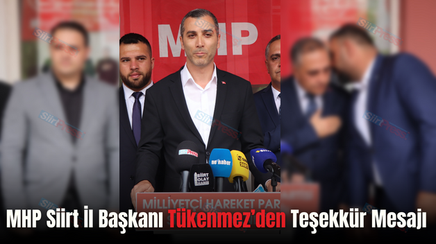 MHP Siirt İl Başkanı Tükenmez’den Teşekkür Mesajı