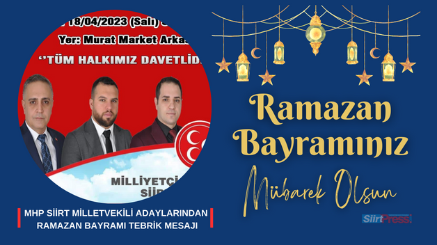 MHP SİİRT MİLLETVEKİLİ ADAYLARINDAN RAMAZAN BAYRAMI TEBRİK MESAJI