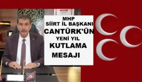 MHP SİİRT İL BAŞKANI CANTÜRK’ÜN YENİ YIL KUTLAMA MESAJI