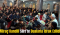 Miraç Kandili Siirt’te Dualarla İdrak Edildi
