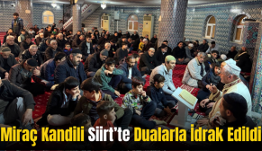 Miraç Kandili Siirt’te Dualarla İdrak Edildi