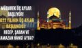 Mübarek Üç Aylar Başlıyor! 2022 Yılının Üç Aylar Başlangıcı: Recep, Şaban Ve Ramazan Hangi Ayda?