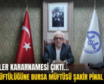 MÜFTÜLER KARARNAMESİ ÇIKTI…SİİRT MÜFTÜLÜĞÜNE BURSA MÜFTÜSÜ ŞAKİR PİNAL ATANDI