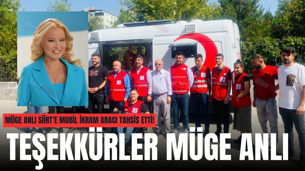 MÜGE ANLI SİİRT’E MOBİL İKRAM ARACI TAHSİS ETTİ!