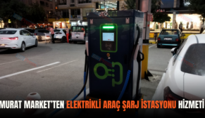 MURAT MARKET’TEN ELEKTRİKLİ ARAÇ ŞARJ İSTASYONU HİZMETİ