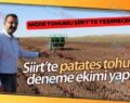 Siirt’te ‘Niğde Patates Tohumu’ Deneme Ekimi Yapıldı