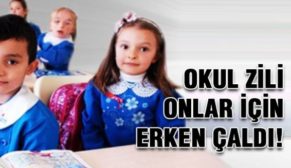 OKUL ZİLİ ONLAR İÇİN ERKEN ÇALDI