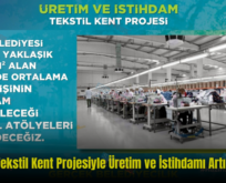 Olğaç, “Tekstil Kent Projesiyle Üretim ve İstihdamı Artıracağız”