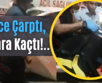 Önce Çarptı, Sonra Kaçtı!..