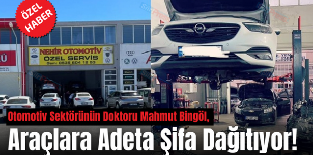 Otomotiv Sektörünün Doktoru Mahmut Bingöl, Araçlara Adeta Şifa Dağıtıyor!