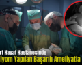 Özel Siirt Hayat Hastanesinde Dev Miyom Yapılan Başarılı Ameliyatla Alındı