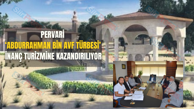 Pervari ‘Abdurrahman Bin Avf Türbesi’ İnanç Turizmine Kazandırılıyor